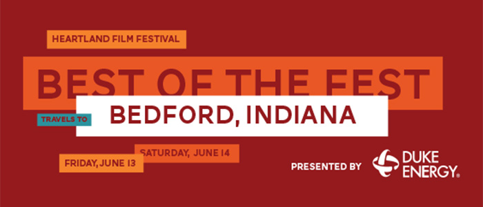 Heartland Film Festival Takes "Best of the Fest" to Bedford, Ind., Presented by Duke Energy